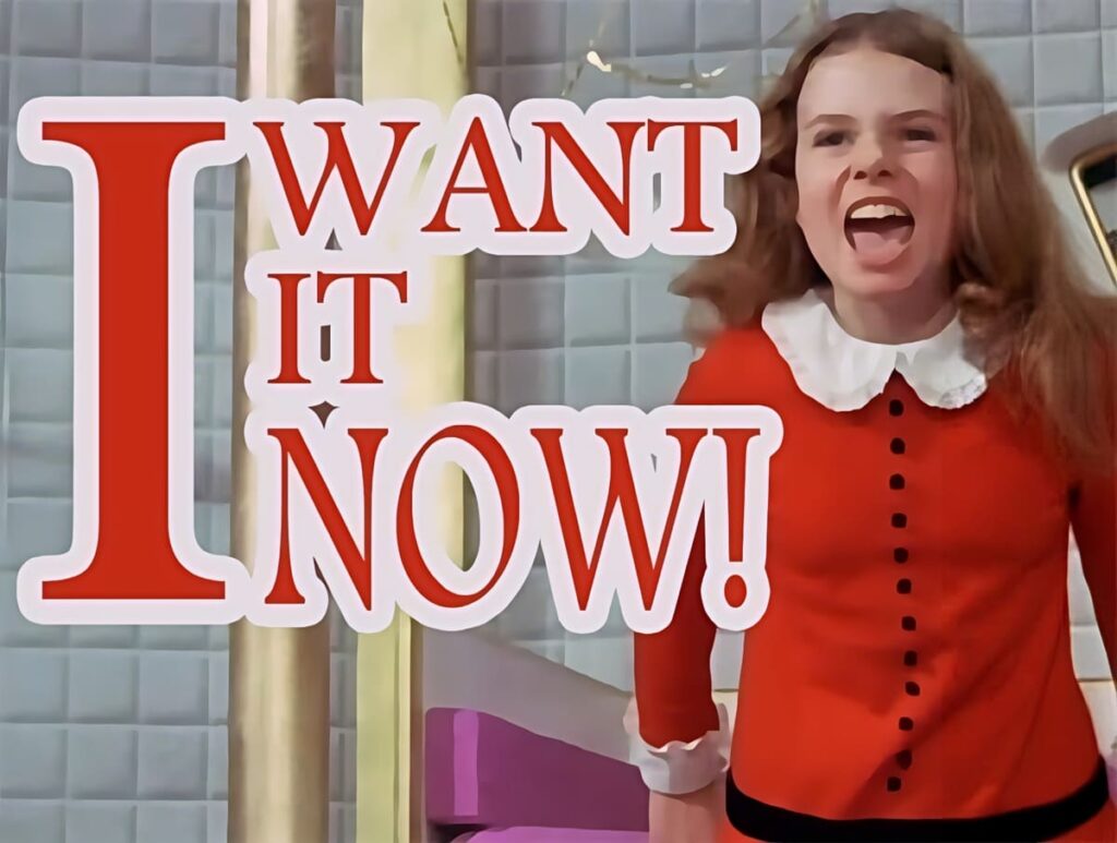 I want it now
