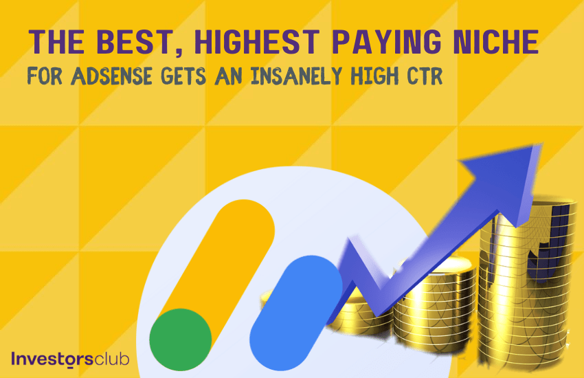 The Best, Highest Paying Niche For AdSense Gets An Insanely High CTR
