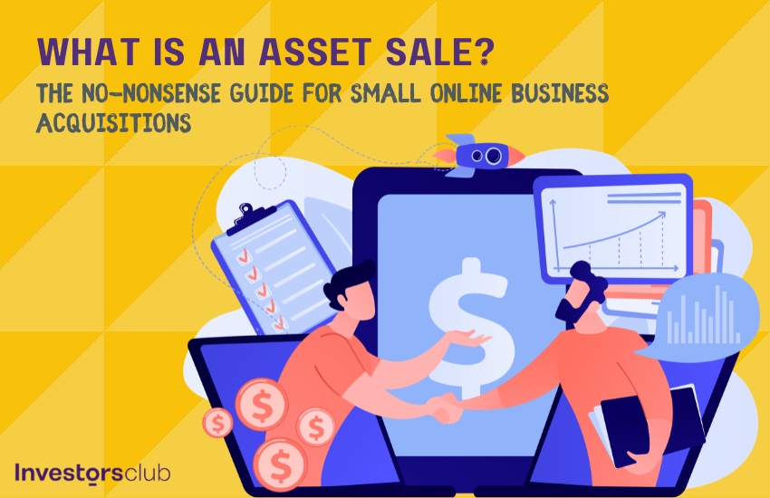 What is an Asset Sale? The No-Nonsense Guide for Small Online Business Acquisitions